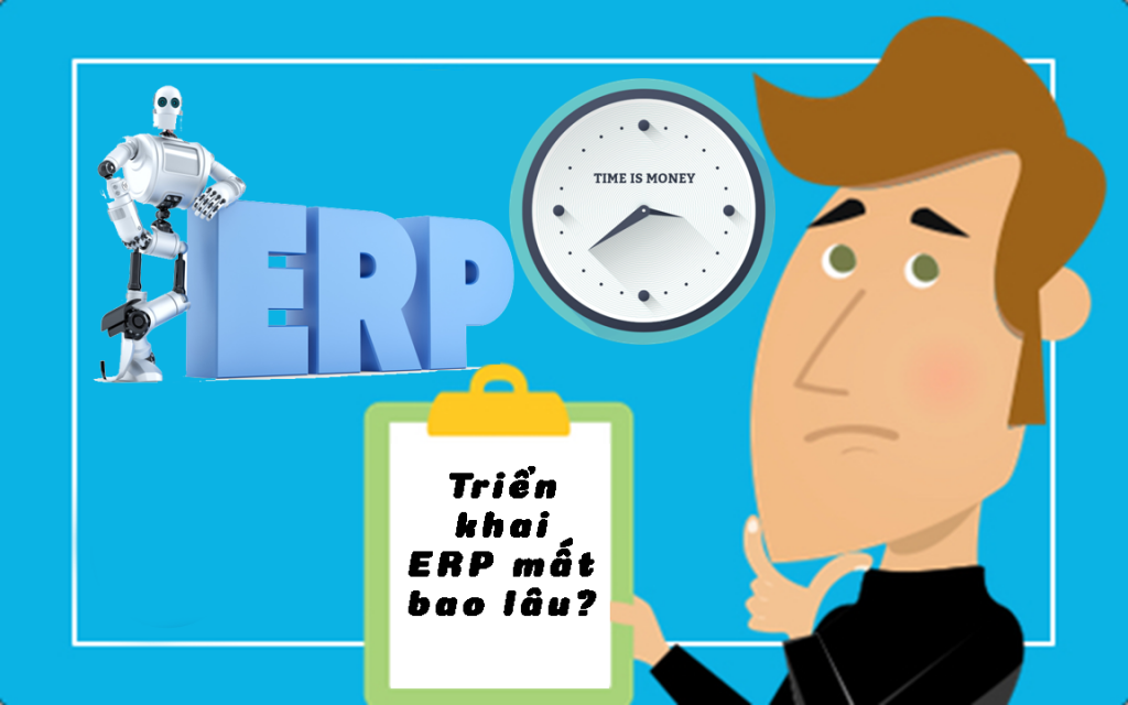 Thời gian triển khai phần mềm ERP thường kéo dài